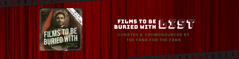 the films to be buried with list is curated and crowdsourced by the fans for the fans